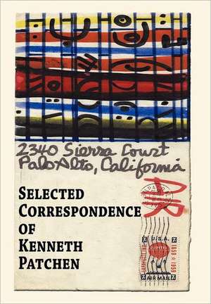 Selected Correspondence of Kenneth Patchen de Kenneth Patchen