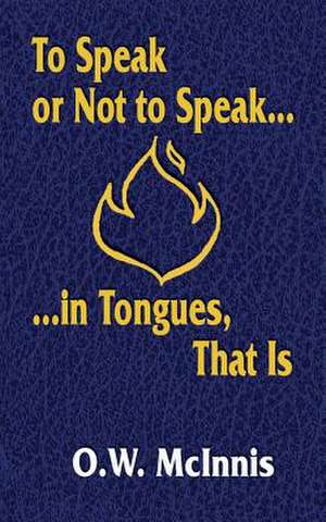 To Speak or Not to Speak...in Tongues, That Is de O. W. McInnis