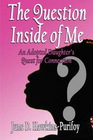 The Question Inside of Me de Hawkins-Purifoy, June D.