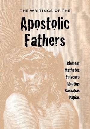 The Writings of the Apostolic Fathers de Alexander Roberts