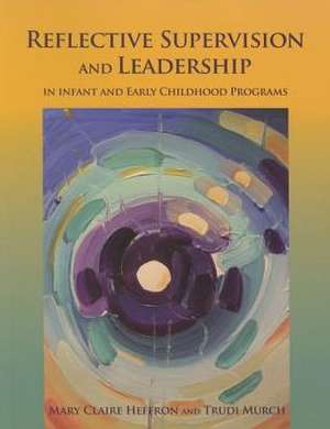 Reflective Supervision and Leadership for Infant and Early Childhood: A New Look at Magda Gerber's Rie Approach de Trudi Murch