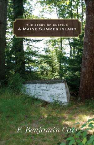 Maine Summer Island: The Story of Bustins de Benjamin Carr