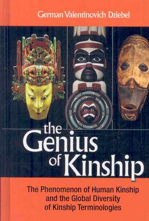 The Genius of Kinship: The Phenomenon of Kinship and the Global Diversity of Kinship Terminologies de G. V. Dzibel