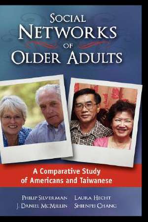 Social Networks of Older Adults: A Comparative Study of Americans and Taiwanese de Philip Silverman