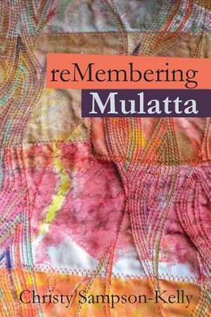 Remembering Mulatta: A Life on the Corner and Behind Bars de Christy Sampson-Kelly