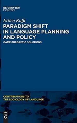 Paradigm Shift in Language Planning and Policy: Game-Theoretic Solutions de Ettien Koffi