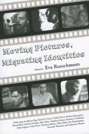 Moving Pictures, Migrating Identities de Eva Rueschmann