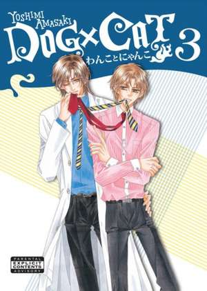 Dog X Cat Volume 3 (Yaoi Manga) de Yoshimi Amasaki