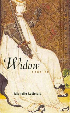 Widow: Stories de Michelle Latiolais