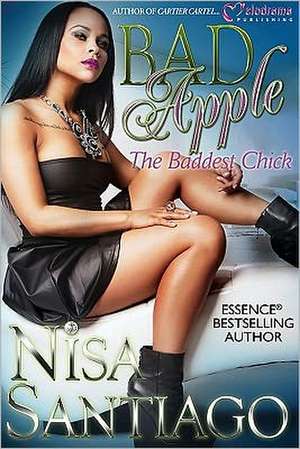 Bad Apple: The Baddest Chick de Nisa Santiago