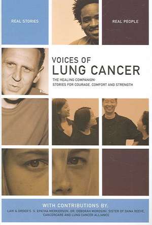 Voices of Lung Cancer: The Healing Companion: Stories for Courage, Comfort and Strength de The Healing Project