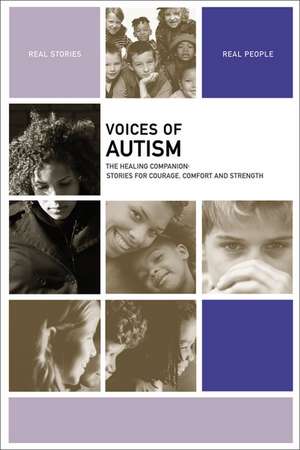 Voices of Autism: The Healing Companion: Stories for Courage, Comfort and Strength de The Healing Project