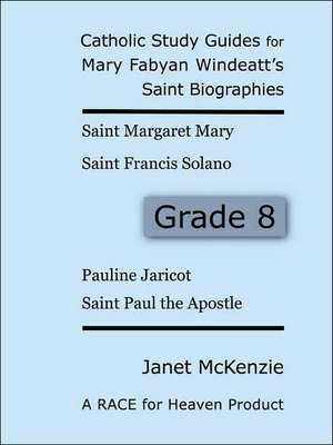 Race for Heaven's Catholic Study Guides for Mary Fabyan Windeatt's Saint Biographies Grade 8 de Janet P. McKenzie