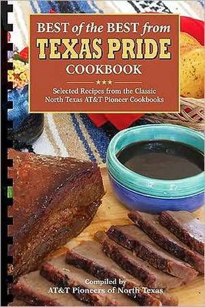 Best of the Best from Texas Pride Cookbook: Selected Recipes from the Classic North Texas AT&T Pioneer Cookbooks de AT&T Pioneers of North Texas