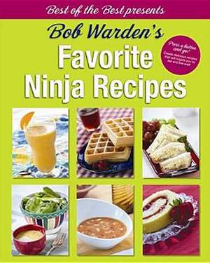 Bob Warden's Favorite Ninja Recipes de Bob Warden