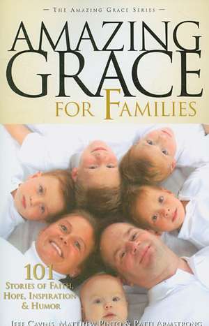 Amazing Grace for Families: 101 Stories of Faith, Hope, Inspiration, & Humor de Jeff Cavins