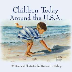 Children Today Around the U.S.A. de Barbara L. Bishop