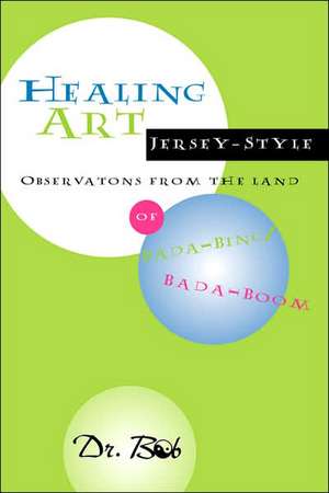 Healing Art Jersey-Style, Observations From the Land of Bada-Bing Bada Boom de Robert Bedea