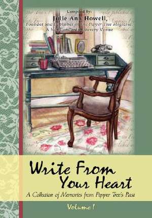 Write from Your Heart, a Collection of Memories from Pepper Tree's Past de Julie Ann Howell