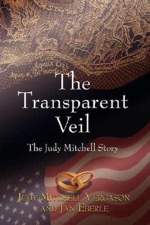 The Transparent Veil, the Judy Mitchell Story de Judy Mitchell Vergason