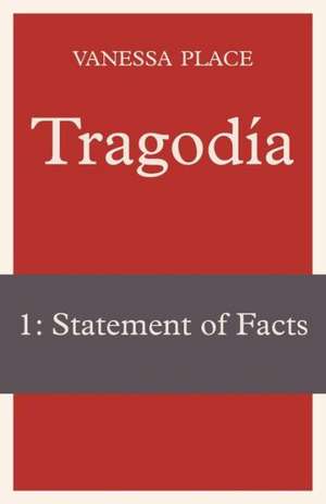 Tragodia 1: Statement of Facts de Vanessa Place