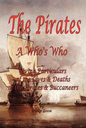 The Pirates - A Who's Who Giving Particulars of the Lives & Deaths of the Pirates & Buccaneers de Philip Gosse