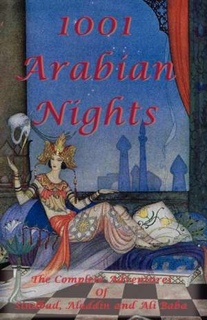 1001 Arabian Nights - The Complete Adventures of Sindbad, Aladdin and Ali Baba - Special Edition de Anonymous