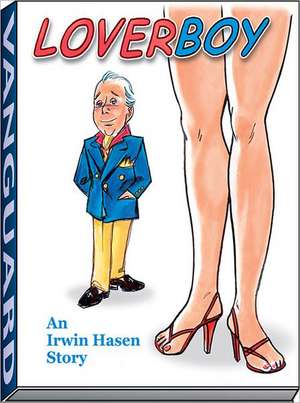 Loverboy: An Irwin Hasen Story de Irwin Hasen