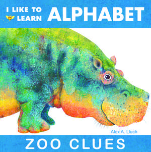 I Like to Learn Alphabet: Zoo Clues de Alex A. Lluch