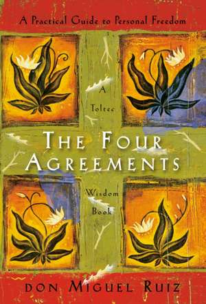 The Four Agreements de Don Miguel Ruiz
