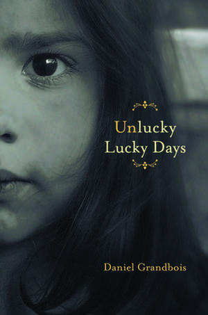 Unlucky Lucky Days de Daniel Grandbois