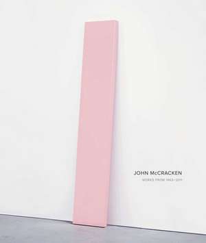 John McCracken: Works from 1963-2011 de Robin Clark