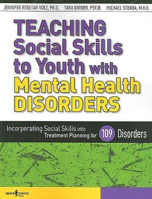 Teaching Social Skills to Youth with Mental Health Disorders: Incorporating Social Skills Into Treatment Planning for 109 Disorders de Jennifer Resetar Volz