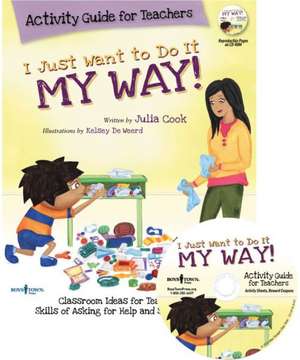 I Just Want to Do It My Way! Activity Guide for Teachers [With CDROM]: My Story about Staying on Task and Asking for Help de Julia Cook