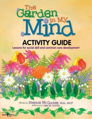 The Garden in My Mind Activity Book: Growing Through Positive Choices de Stephie McCumbee