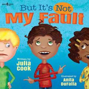 But It's Not My Fault! de Julia Cook