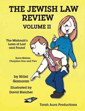 Jewish Law Review Vol. II: The Mishnah's Laws of Lost and Found de Hillel Gamoran