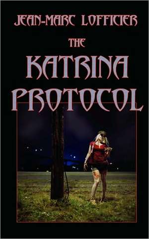 The Katrina Protocol de Jean-Marc Lofficier