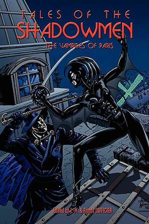 Tales of the Shadowmen 5: The Vampires of Paris de Jean-Marc Lofficier