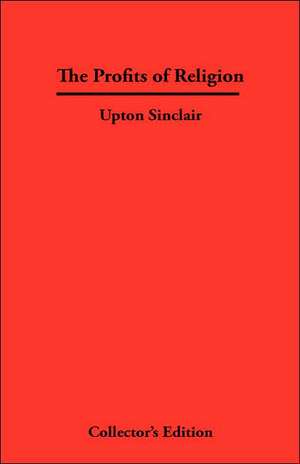 The Profits of Religion de Upton Sinclair