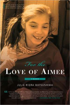 For the Love of Aimee: A Memoir de Julie Riera Matsushima