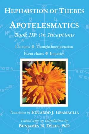 Apotelesmatics Book III: On Inceptions de Hephaistion of Thebes