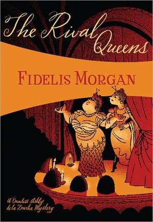 The Rival Queens: A Novel of Artifice, Gunpowder and Murder in Eighteenth-Century London de Fidelis Morgan