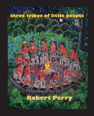 Three Tribes of Little People de Robert Perry