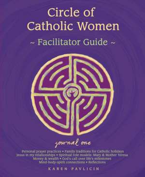 Circle of Catholic Women-Journal One Facilitator Guide de Karen Pavlicin