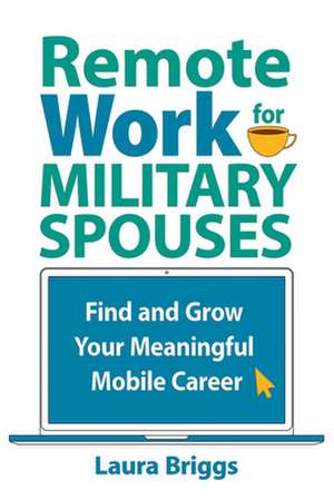 Remote Work for Military Spouses de Laura Briggs