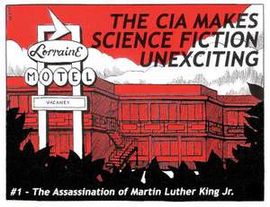 The CIA Makes Science Fiction Unexciting #1: The Assassination of Martin Luther King Jr. de Joe Biel