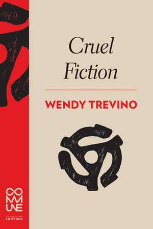 Cruel Fiction de Wendy Trevino