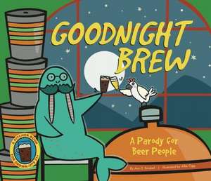 Goodnight Brew: A Parody for Beer People de Karla Oceanak