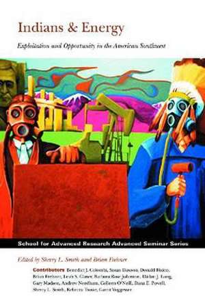 Indians and Energy: Exploitation and Opportunity in the American Southwest de Sherry L. Smith